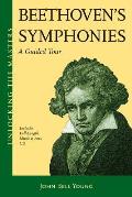 Beethovens Symphonies Unlocking the Masters Series
