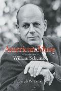 American Muse The Life & Times of William Schuman