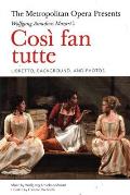 Metropolitan Opera Presents Mozarts Cosi Fan Tutte The Complete Libretto