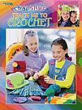 Cool Stuff Teach Me to Crochet Leisure Arts 3285