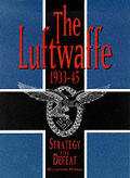 Luftwaffe 1933 45 Strategy for Defeat