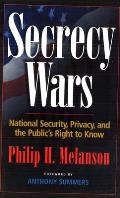 Secrecy Wars: National Security, Privacy, and the Public's Right to Know