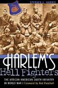 Harlems Hell Fighters The African American 369th Infantry in World War I