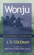 Wonju The Gettysburg of the Korean War