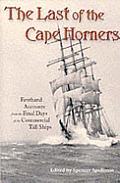 Last Of The Cape Horners Firsthand Accounts from the Final Days of the Commercial Tall Ships