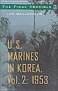 The Final Crucible: U.S. Marines in Korea, Vol. 2: 1953