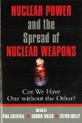 Nuclear Power & the Spread of Nuclear Weapons Can We Have One Without the Other