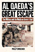 Al Qaedas Great Escape The Military & the Media on Terrors Trail