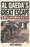 Al Qaeda's Great Escape: The Military and the Media on Terror's Trail
