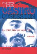 The Castro Obsession: U.S. Covert Operations Against Cuba, 1959-1965