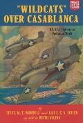Wildcats Over Casablanca: U.S. Navy Fighters in Operation Torch