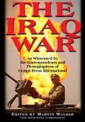 Iraq War As Witnessed by the Correspondents & Photographers of United Press International