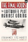 The Final Hours: The Luftwaffe Plot Against Goring