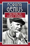 Forging Genius The Making Of Casey Stengel