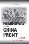 Hemingway on the China Front: His WWII Spy Mission with Martha Gellhorn