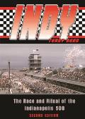 Indy: The Race and Ritual of the Indianapolis 500, Second Edition