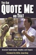 You Can Quote Me on That Greatest Tennis Quips Insights & Zingers