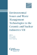 Environmental Issues and Waste Management Technologies in the Ceramic and Nuclear Industries VII