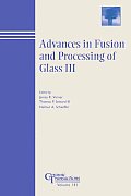 Advances in Fusion and Processing of Glass III