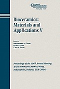 Bioceramics: Materials and Applications V: Proceedings of the 106th Annual Meeting of the American Ceramic Society, Indianapolis, Indiana, USA 2004