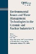 Environmental Issues and Waste Management Technologies in the Ceramic and Nuclear Industries X: Proceedings of the 106th Annual Meeting of the America