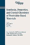 Synthesis, Properties, and Crystal Chemistry of Perovskite-Based Materials: Proceedings of the 106th Annual Meeting of the American Ceramic Society, I