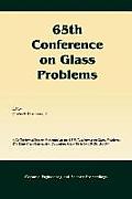65th Conference on Glass Problems: A Collection of Papers Presented at the 65th Conference on Glass Problems, the Ohio State Univetsity, Columbus, Ohi