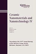 Ceramic Nanomaterials and Nanotechnology IV: Proceedings of the 107th Annual Meeting of the American Ceramic Society, Baltimore, Maryland, USA 2005