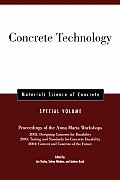 Concrete Technology, Special Volume: Proceedings of the Anna Maria Workshops 2002: Designing Concrete for Durability, 2003: Testing & Standards for Co