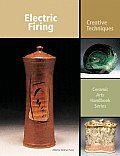 Electric Firing Creative Techniques Ceramic Arts Handbook Series