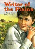 Writer of the Plains A Story about Willa Cather