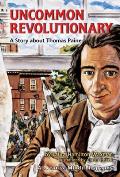 Uncommon Revolutionary A Story about Thomas Paine