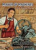 Maker of Machines A Story about Eli Whitney