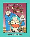 Louanne Pig In The Perfect Family