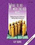 What to Do with the Kid Who. . .: Developing Cooperation, Self-Discipline, and Responsibility in the Classroom