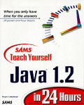 Teach Yourself Java 1.2 Programming In 24 Hours