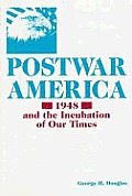Postwar America 1948 & The Incubation Of