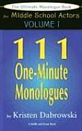 Ultimate Monologue Book for Middle School Actors Volume 1 111 One Minute Monologues