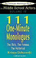 111 One Minute Monologues The Rich The Famous the Historical