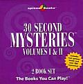 30 Second Mysteries Volumes I & II with Other