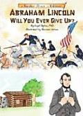 Abraham Lincoln Will You Ever Give Up? (Another Great Achiever)