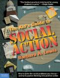 Kids Guide to Social Action How to Solve the Social Problems You Choose & Turn Creative Thinking Into Positive Action