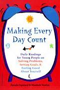Making Every Day Count Daily Readings for Young People on Solving Problems Setting Goals & Feeling Good about Yourself
