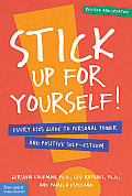 Stick Up for Yourself Every Kids Guide to Personal Power & Positive Self Esteem