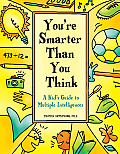 Youre Smarter Than You Think A Kids Guide to Multiple Intelligences