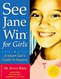 See Jane Win for Girls A Smart Girls Guide to Success
