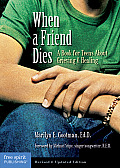 When a Friend Dies A Book for Teens about Grieving & Healing