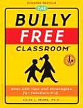Bully Free Classroom Over 100 Tips & Strategies for Teachers K 8