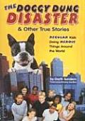 Doggy Dung Disaster & Other True Stories Regular Kids Doing Heroic Things Around the World