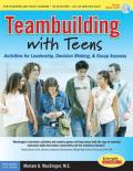Teambuilding with Teens: Interactive Activities for Leadership, Communication, and Group Success [With CDROM]